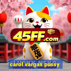 carol vargas pussy
